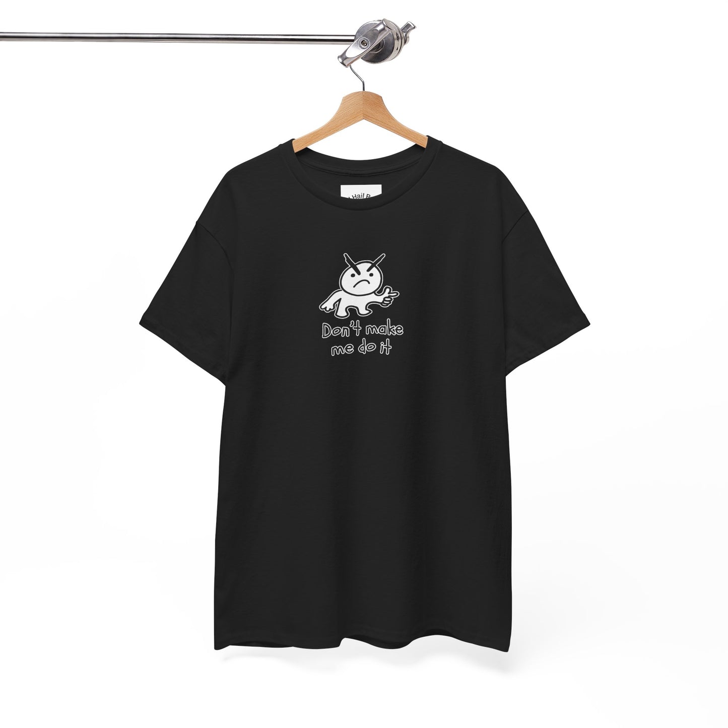 Don't Make Me Do It Filled Unisex Heavy Cotton Tee