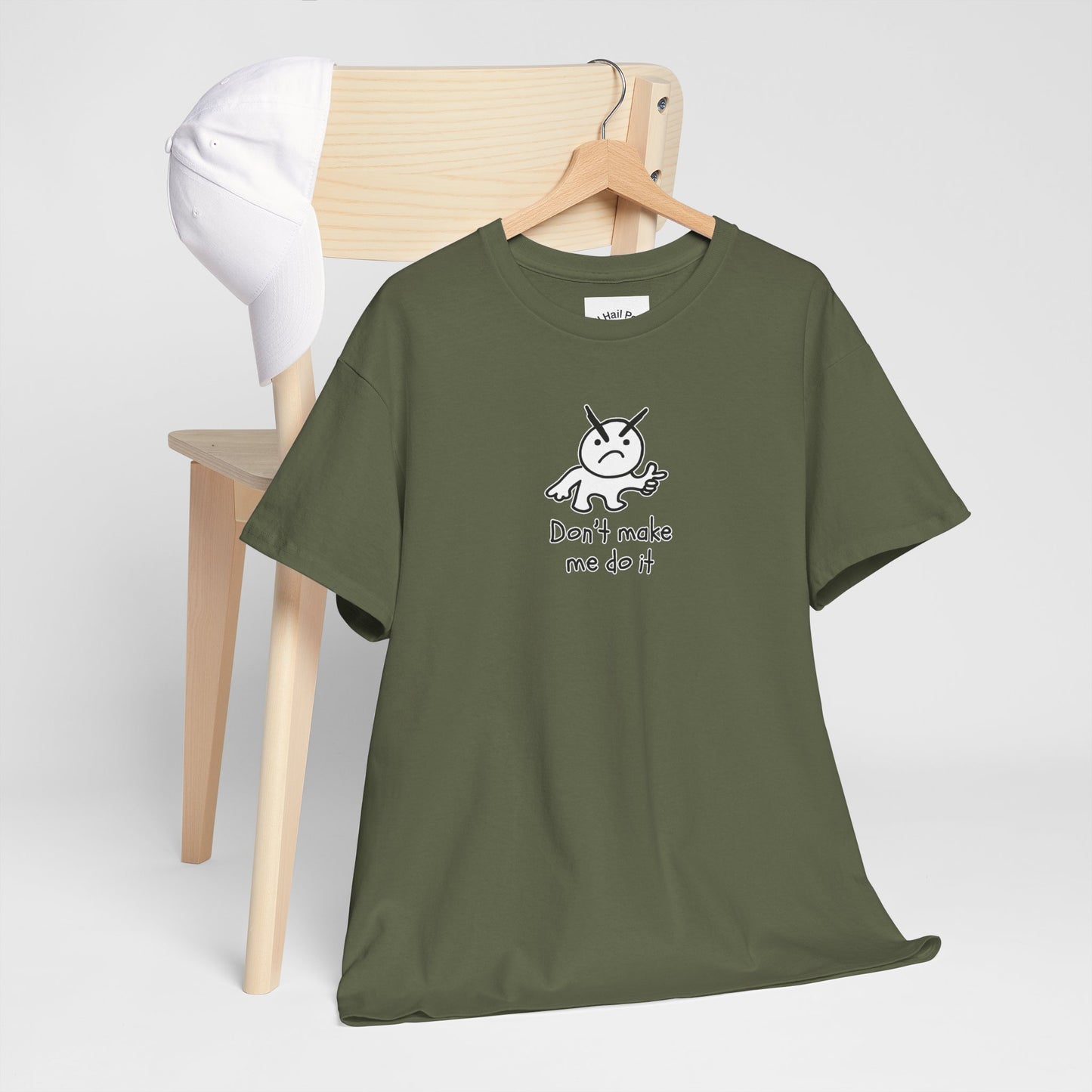 Don't Make Me Do It Filled Unisex Heavy Cotton Tee