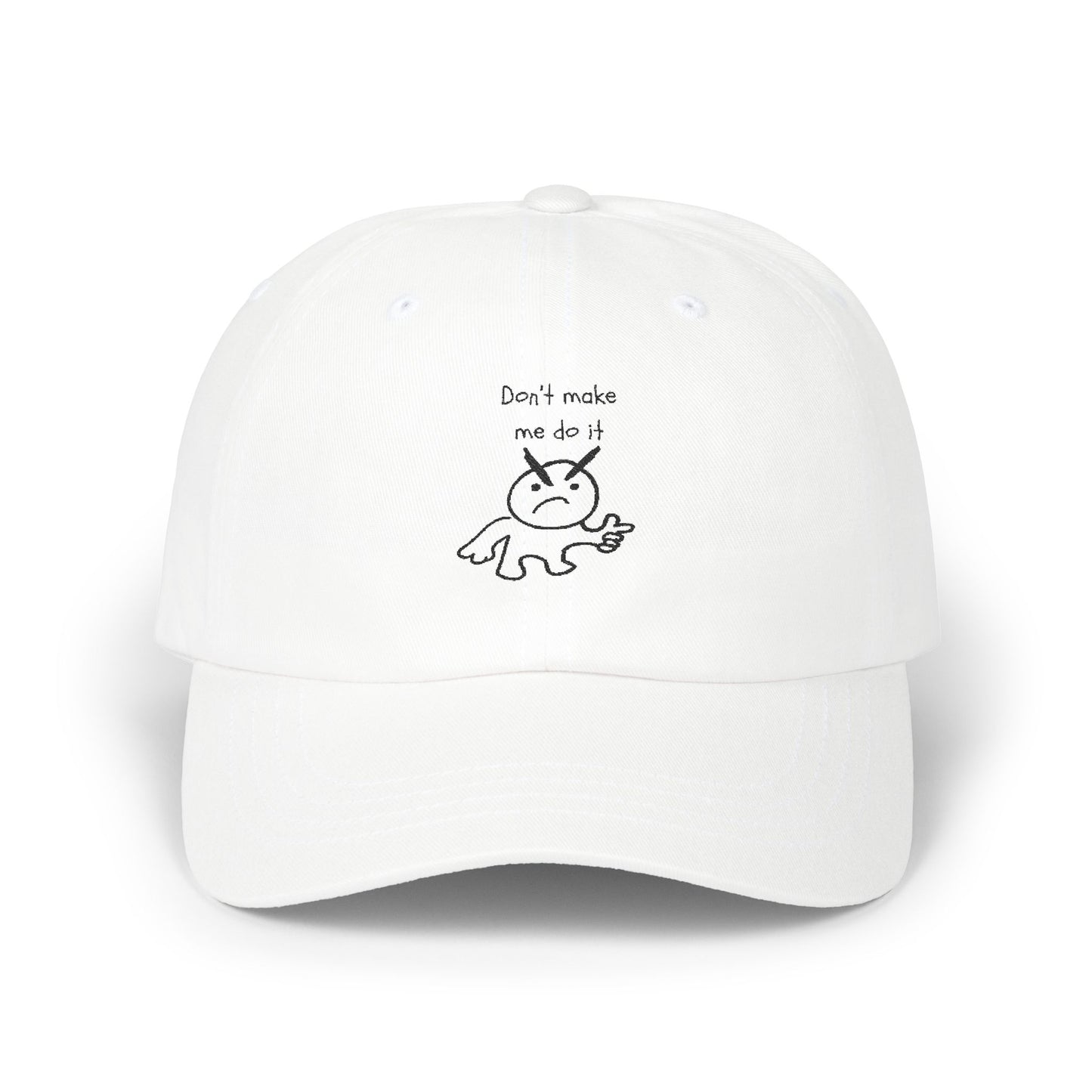 Don't Make Me Do It Embroidered Hat