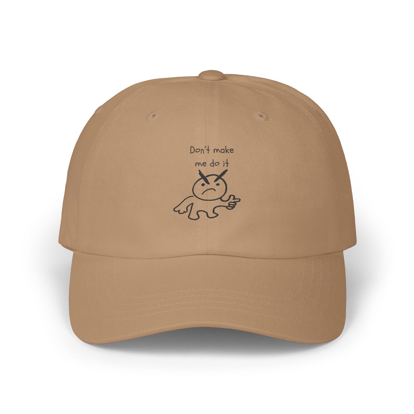 Don't Make Me Do It Embroidered Hat
