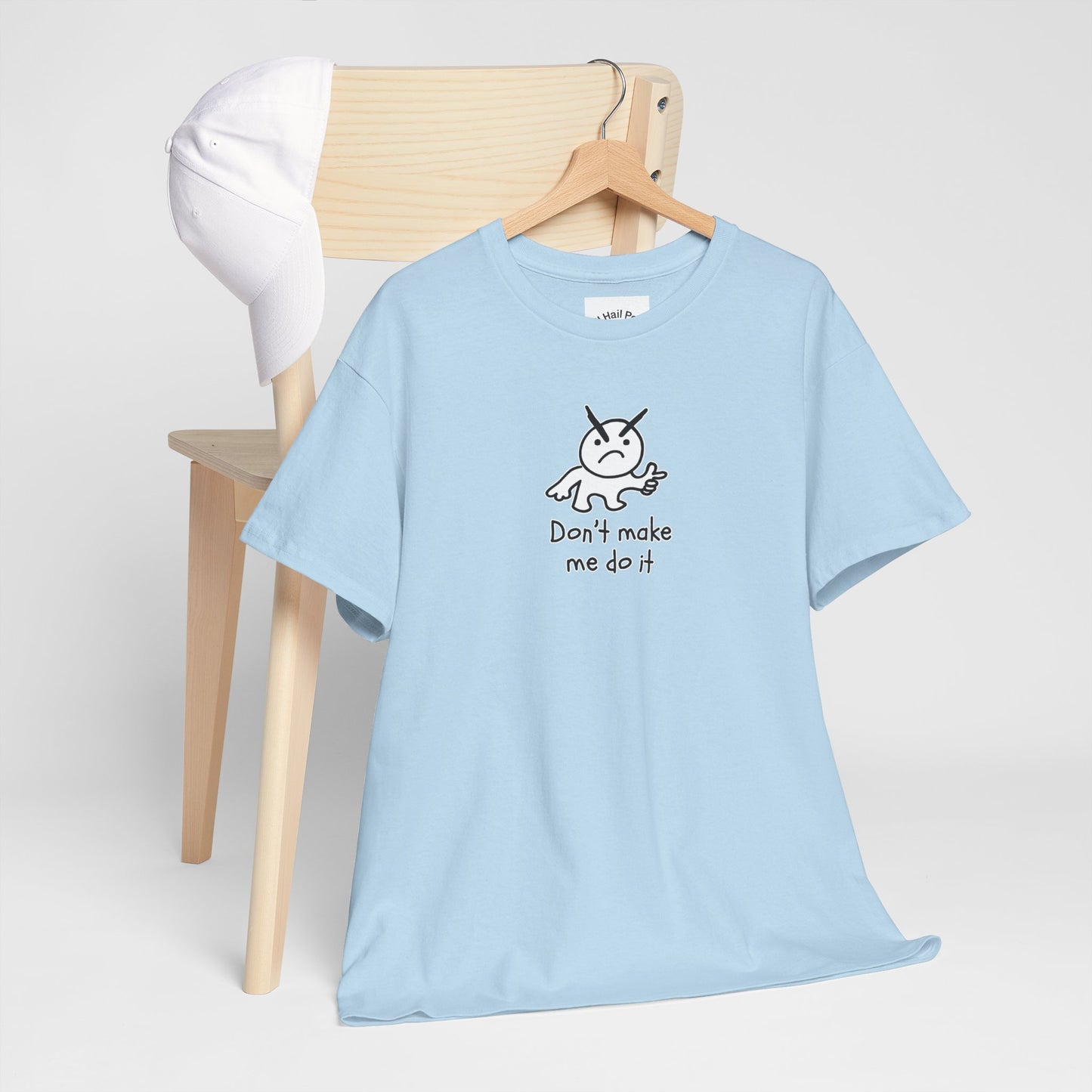 Don't Make Me Do It Filled Unisex Heavy Cotton Tee