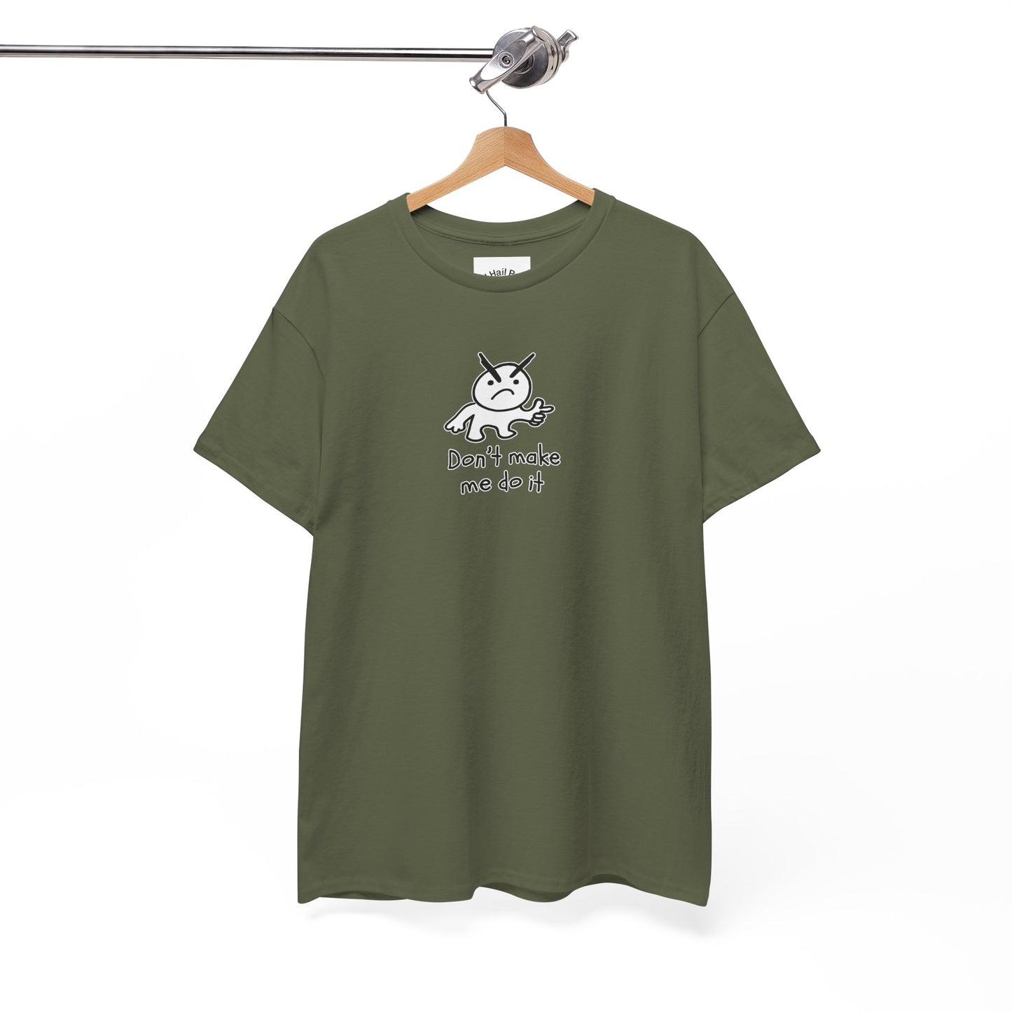 Don't Make Me Do It Filled Unisex Heavy Cotton Tee