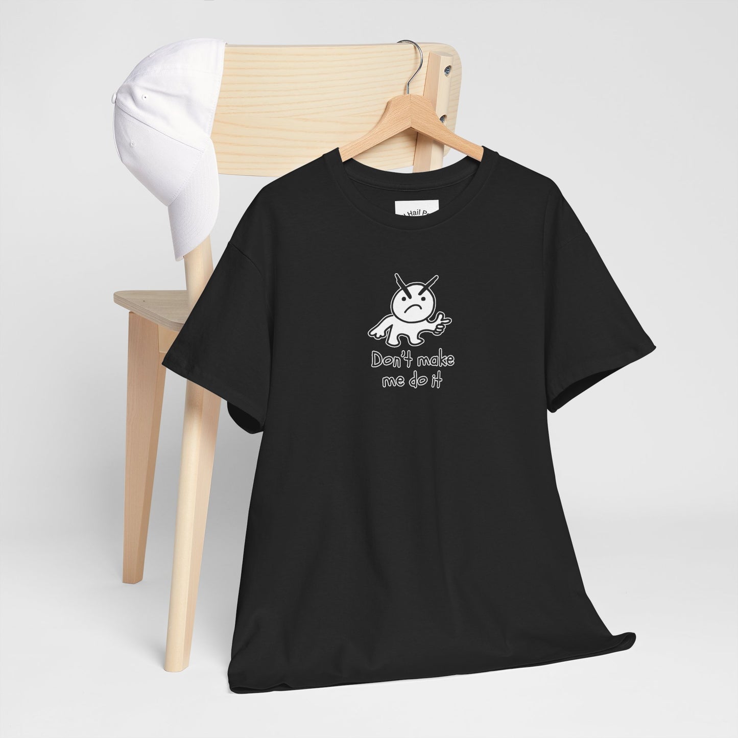 Don't Make Me Do It Filled Unisex Heavy Cotton Tee