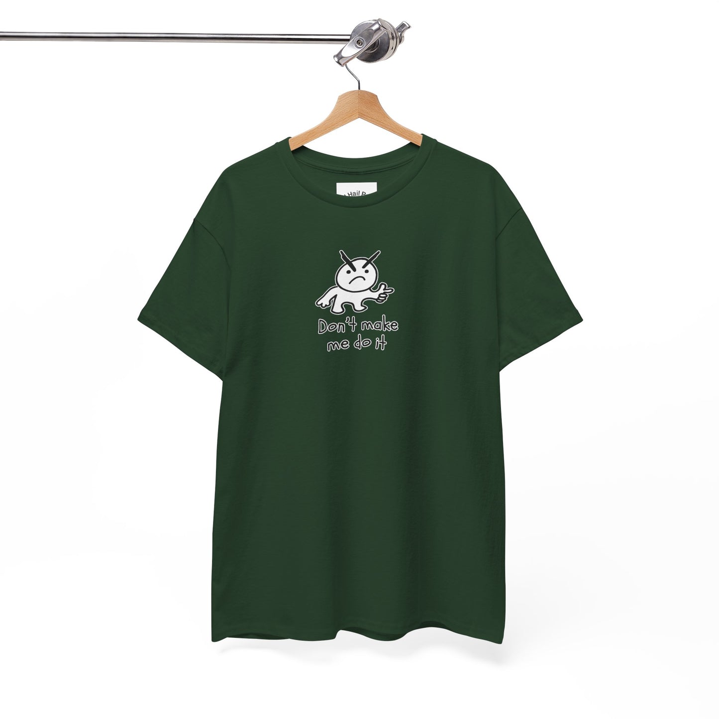 Don't Make Me Do It Filled Unisex Heavy Cotton Tee