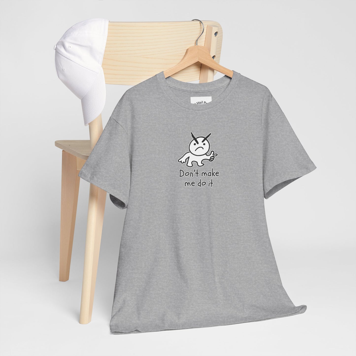 Don't Make Me Do It Filled Unisex Heavy Cotton Tee