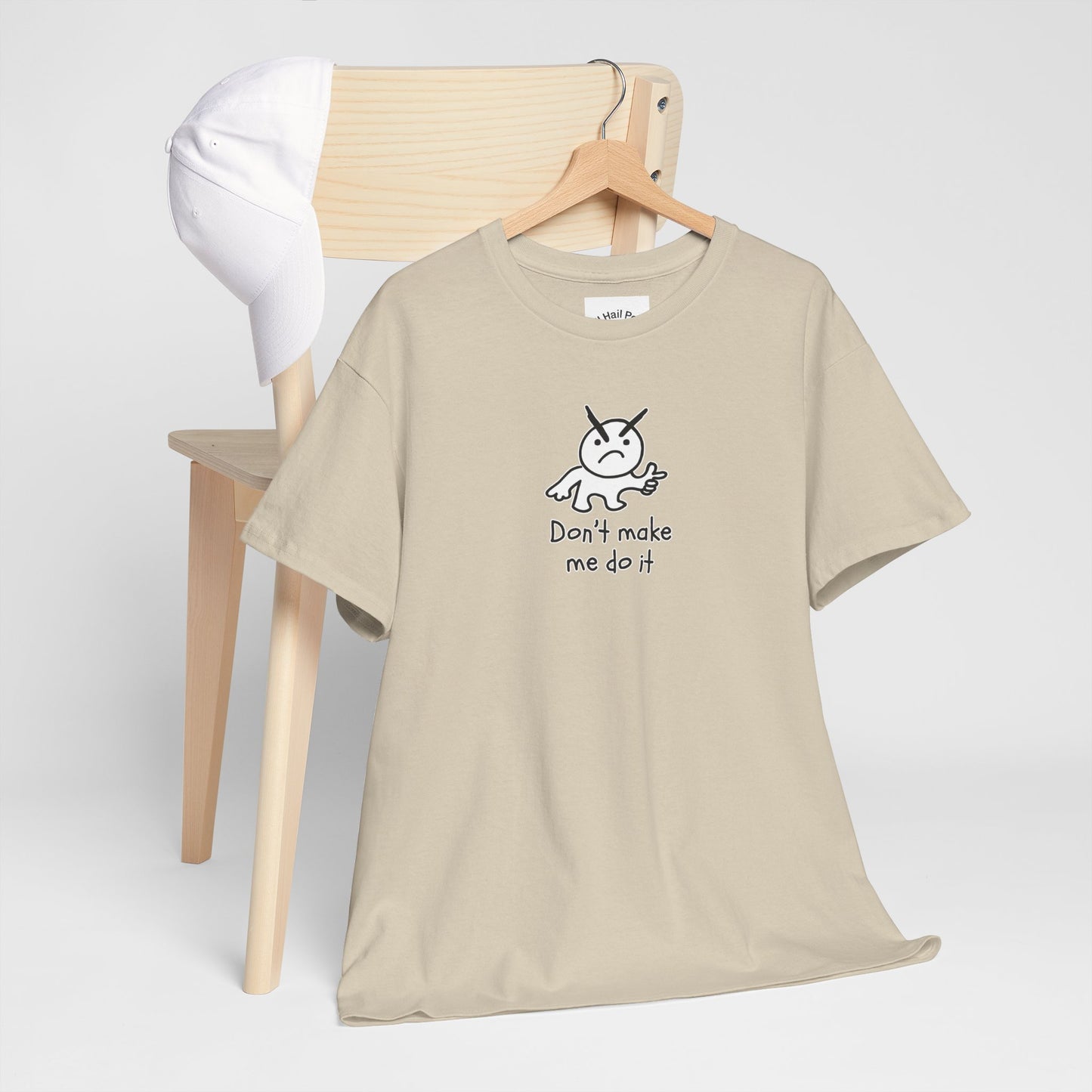 Don't Make Me Do It Filled Unisex Heavy Cotton Tee
