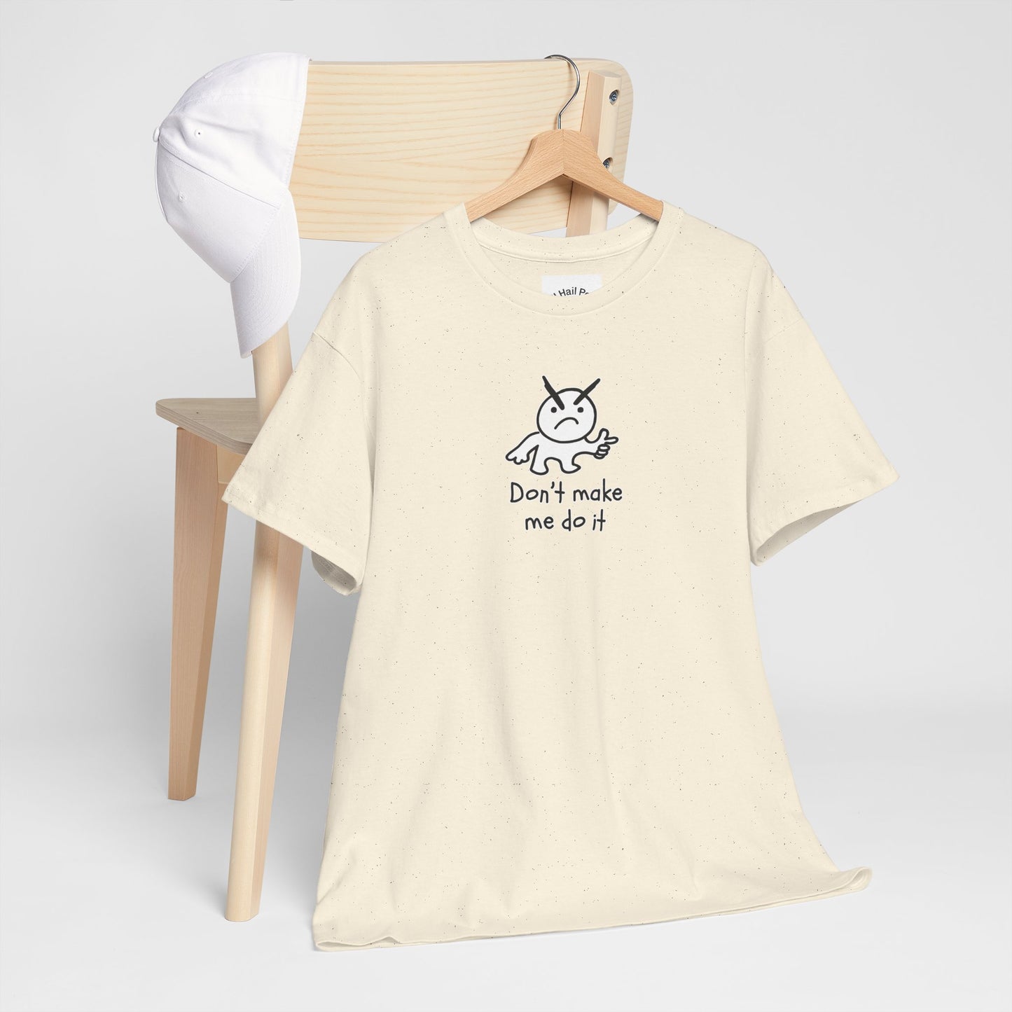 Don't Make Me Do It Filled Unisex Heavy Cotton Tee
