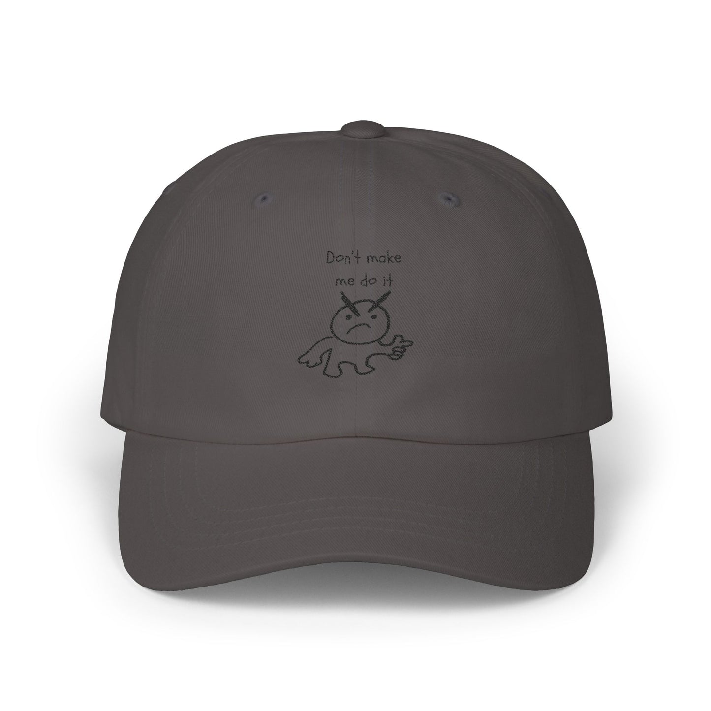 Don't Make Me Do It Embroidered Hat