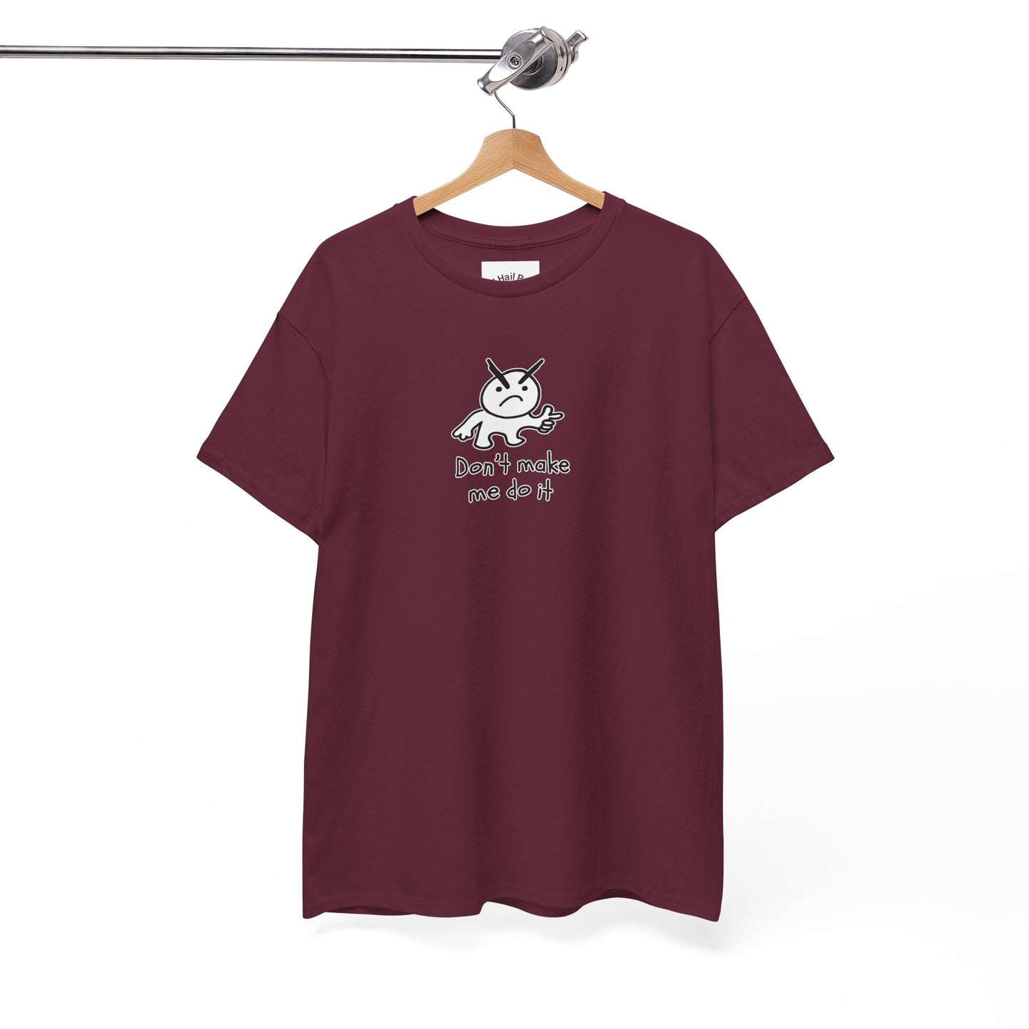 Don't Make Me Do It Filled Unisex Heavy Cotton Tee
