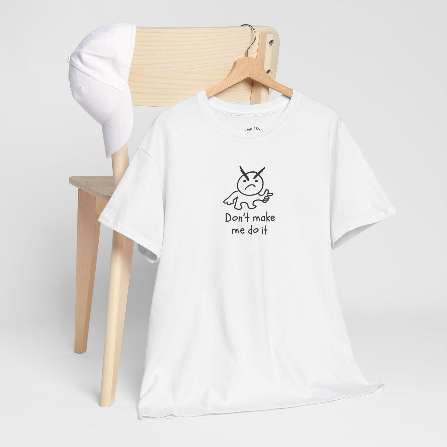 Don't Make Me Do It Filled Unisex Heavy Cotton Tee