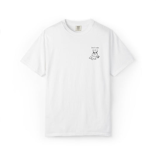 Don't Make Me Do It Embroidered Tee