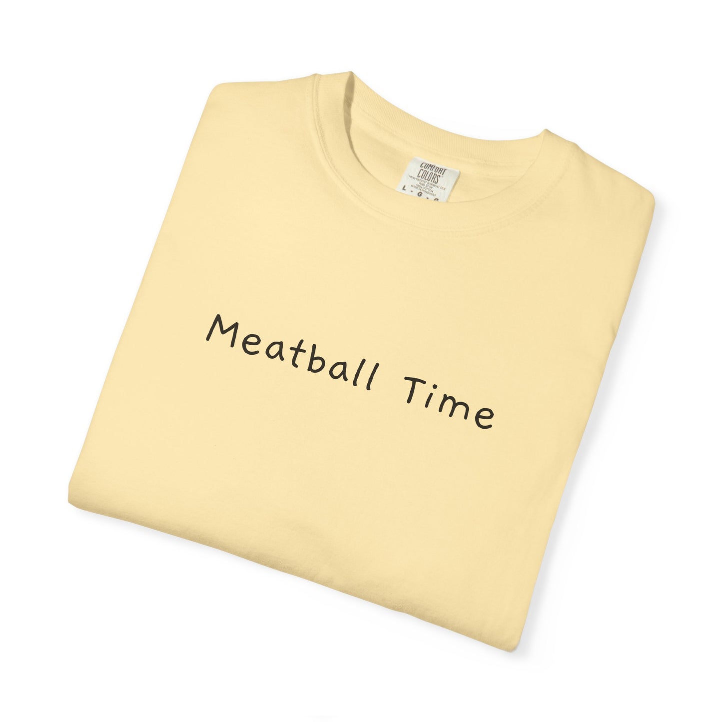 Meatball Time T-Shirt - Unisex Garment-Dyed Tee, Funny Foodie Apparel, Casual Gift, Summer Style, Cooking Lover's Shirt