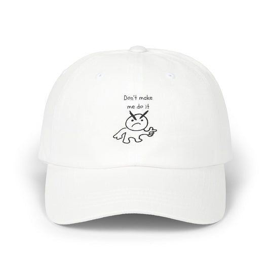 Don't Make Me Do It Embroidered Hat